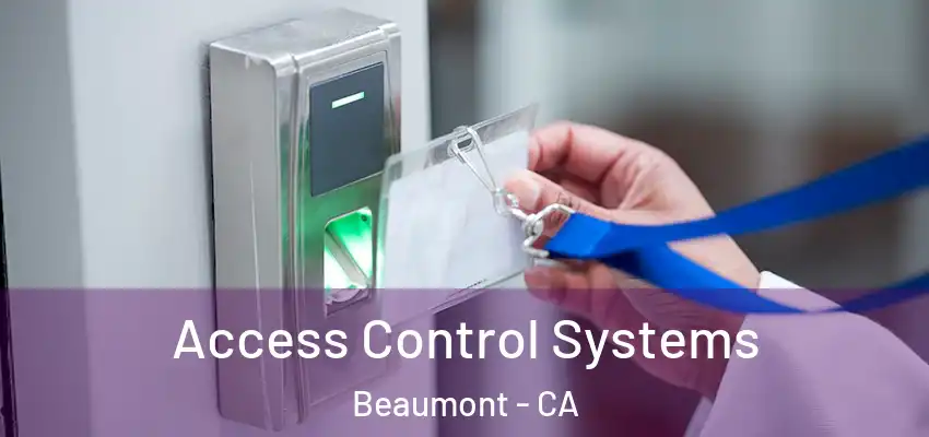  Access Control Systems Beaumont - CA