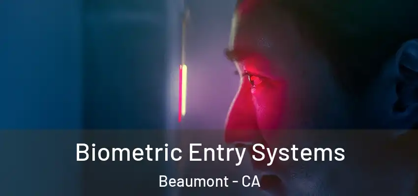  Biometric Entry Systems Beaumont - CA