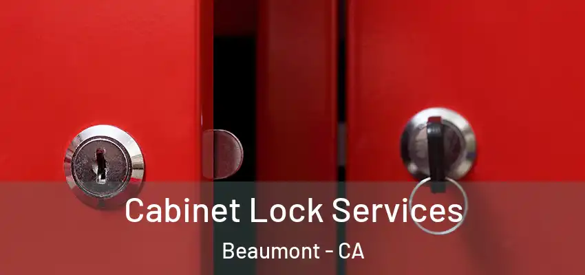  Cabinet Lock Services Beaumont - CA