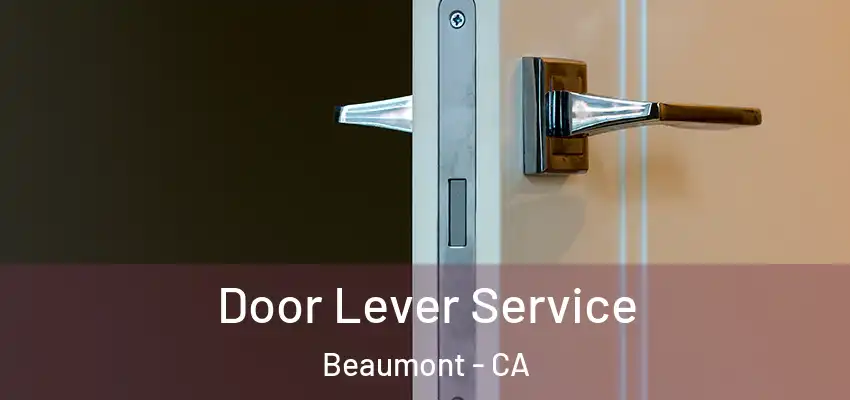  Door Lever Service Beaumont - CA