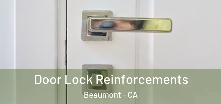  Door Lock Reinforcements Beaumont - CA