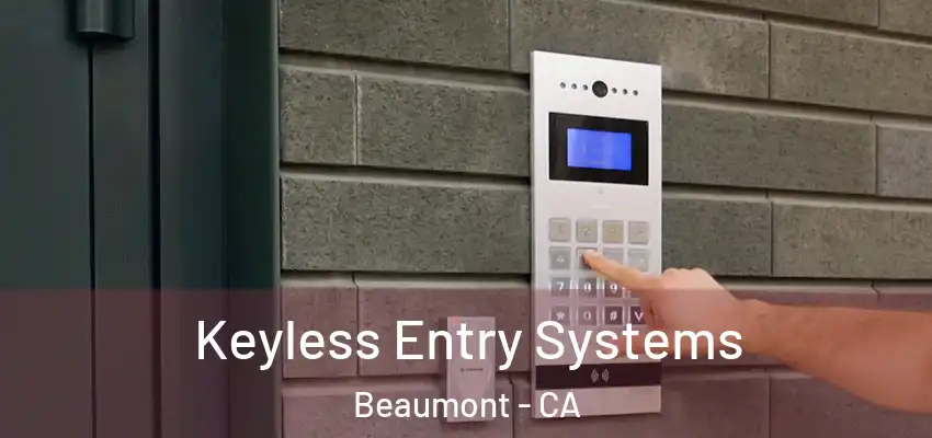  Keyless Entry Systems Beaumont - CA