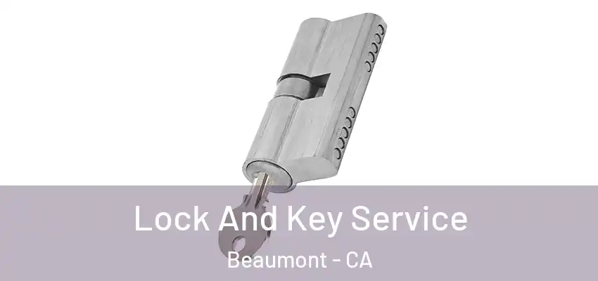  Lock And Key Service Beaumont - CA