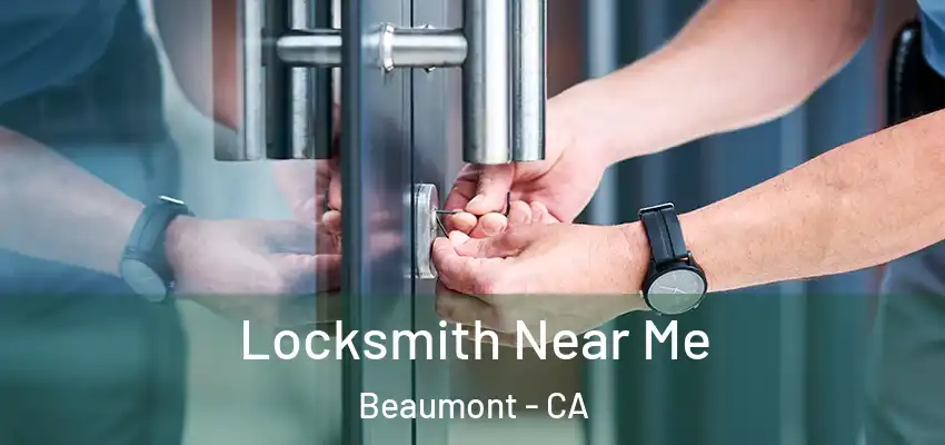  Locksmith Near Me Beaumont - CA