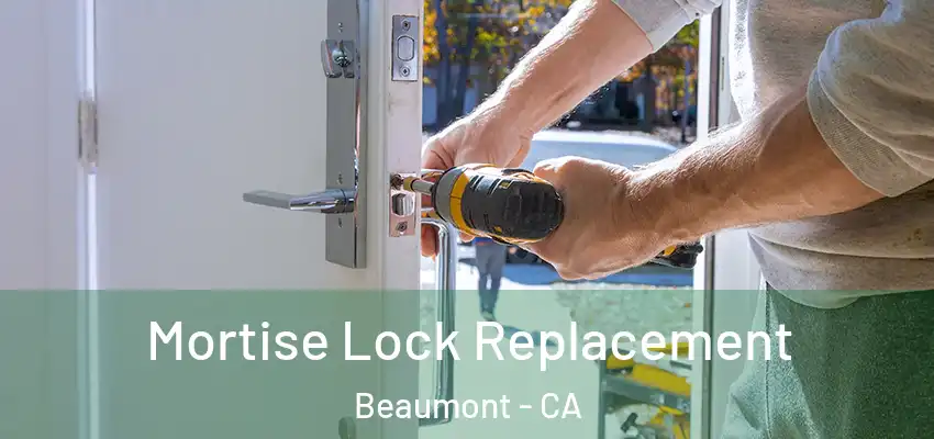  Mortise Lock Replacement Beaumont - CA
