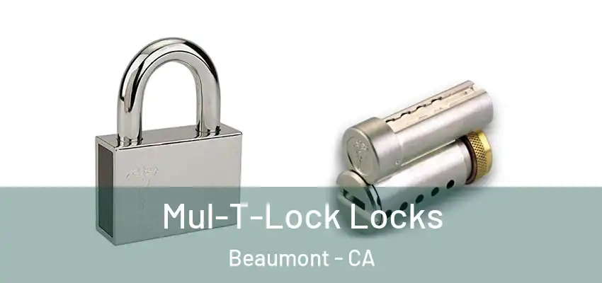  Mul-T-Lock Locks Beaumont - CA