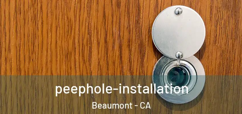  peephole-installation Beaumont - CA