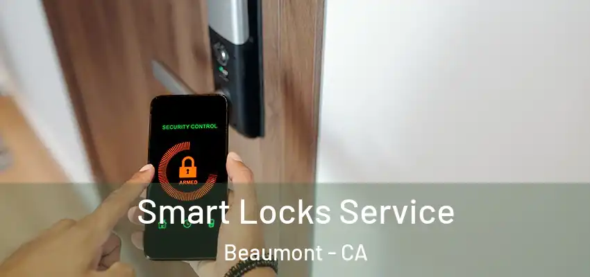  Smart Locks Service Beaumont - CA